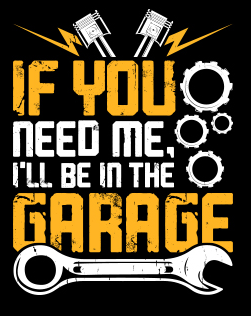 If You Need Me I'll be in my Garage