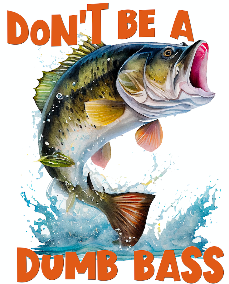 Don't Be a Dumb Bass